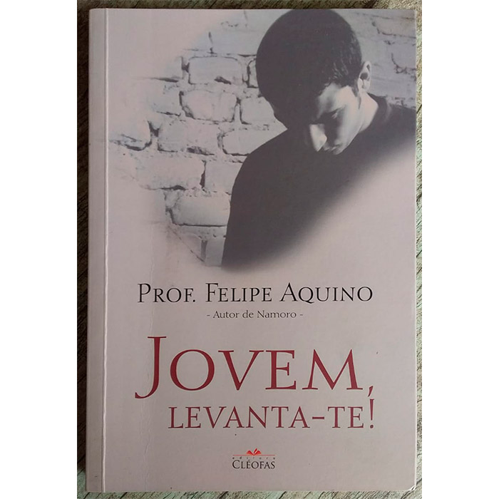 jovem, levanta-te, Professor Felipe Aquino, editora cléofas
