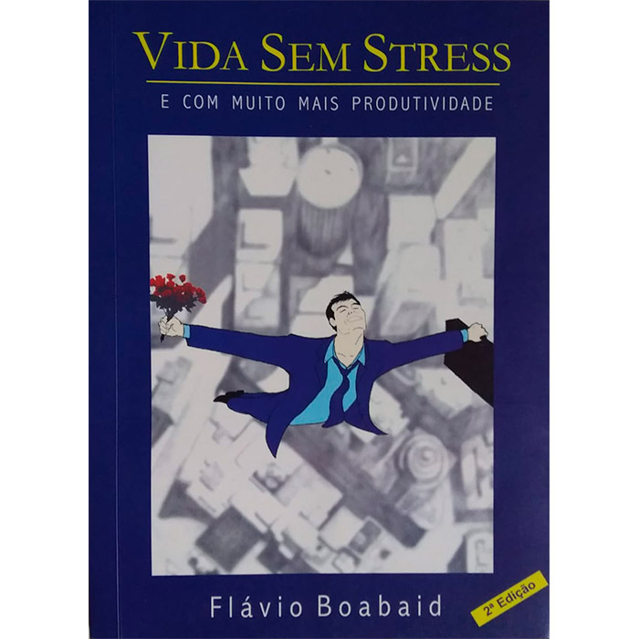 vida sem stress e com muito mais produtividade, Flávio Boabaid, editora Unisul, livro usado