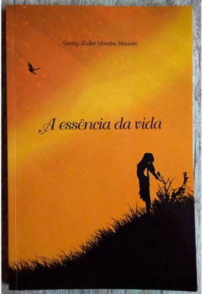 A essência da vida, Greicy Keller Mendes Maccari