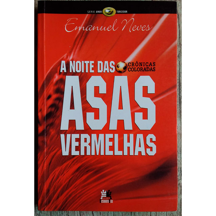 A noite das asas vermelhas, crônicas coloradas, Emanuel Neves, editora besourobox, livro usado