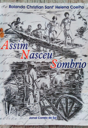 Assim nasceu Sombrio, Rolando Christian Sant'Helena Coelho, livro usado