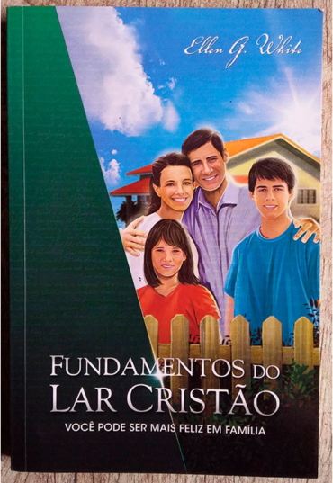 Fundamentos do lar cristão, Ellen G White, editora Casa Publicadora Brasileira