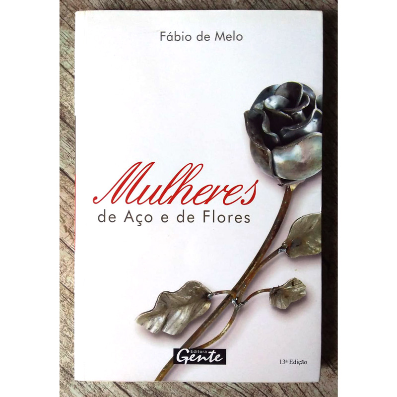 Mulheres de aço e de flores, Fábio de Melo, editora gente, livro usado