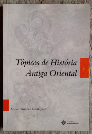 Tópicos de história antiga oriental, Maria Thereza David João, editora intersaberes, livro usado