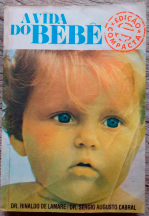 a vida do bebê, Dr. Rinaldo de Lamare e Dr. Sérgio Augusto Cabral, editora Bloch, livro usado