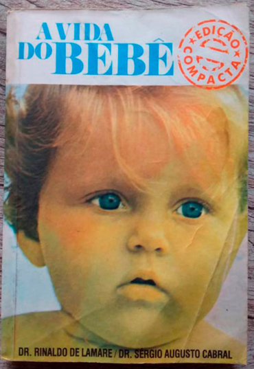 a vida do bebê, Dr. Rinaldo de Lamare e Dr. Sérgio Augusto Cabral, editora Bloch, livro usado