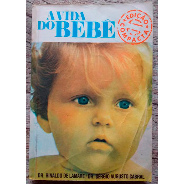 a vida do bebê, Dr. Rinaldo de Lamare e Dr. Sérgio Augusto Cabral, editora Bloch, livro usado