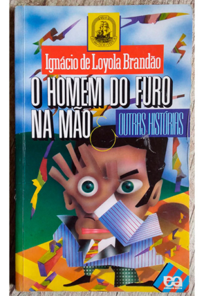 o homem do furo na mão e outras histórias, Ignácio de Loyola Brandão, editora ática
