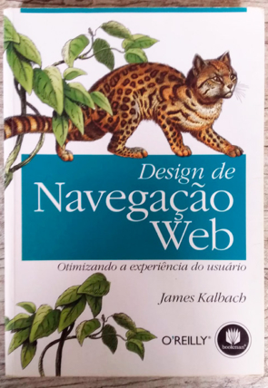 Design de navegação web Otimizando a Experiência do Usuário, James Kalbach, editora bookman, livro usado