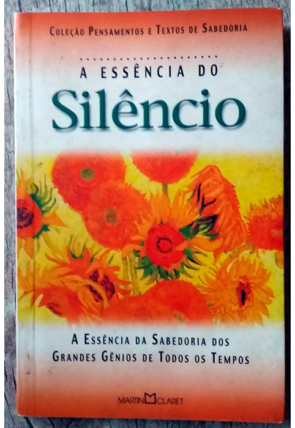 A essência do silêncio, coleção pensamentos e textos de sabedoria, editora Martin Claret, livro usado