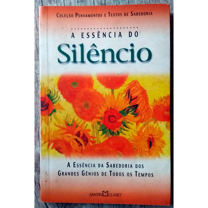 A essência do silêncio, coleção pensamentos e textos de sabedoria, editora Martin Claret, livro usado