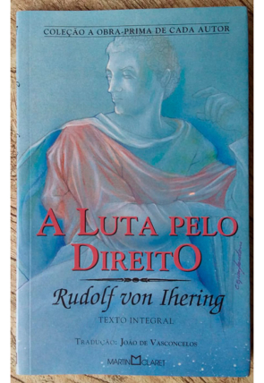 A luta pelo direito, Rudolf von Ihering, coleção a obra-prima de cada autor, editora Martin Claret, livro usado