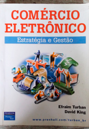 Comércio eletrônico estratégia e gestão, Efraim Turban e David King, editora prentice hall, livro usado