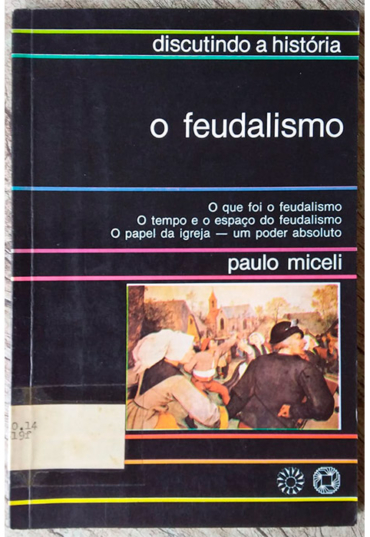 o feudalismo discutindo a história, Paulo Miceli, editora atual