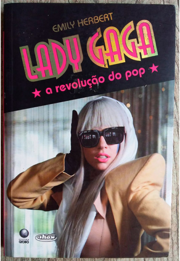 Lady Gaga a revolução do pop, Emily Herbert, editora globo