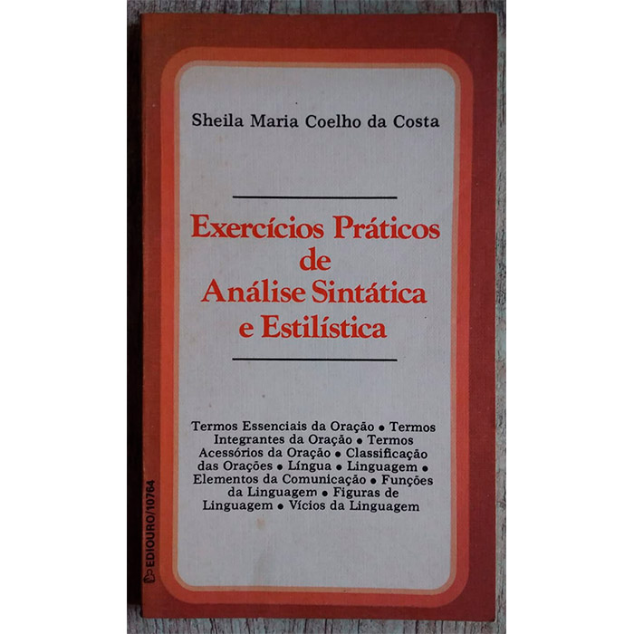 Exercícios Práticos de Análise Sintática e Estilística, Sheila Maria Coelho da Costa, editora ediouro