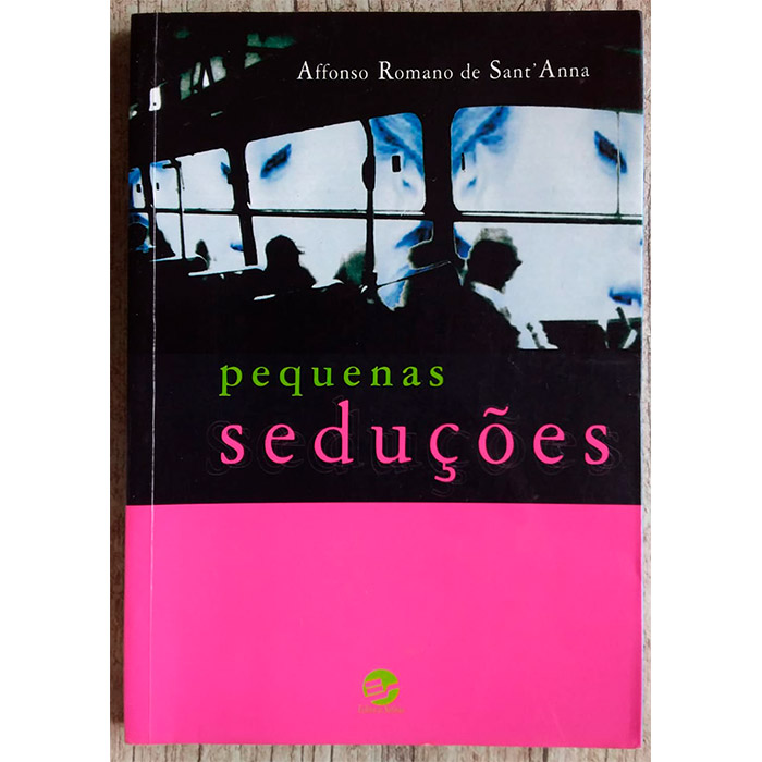 Pequenas seduções, Affonso Romano de Sant’Anna, editora sulina