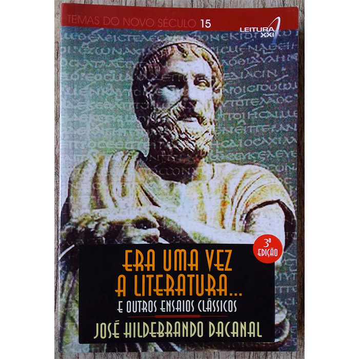Era uma vez a literatura e outros ensaios clássicos, José Hildebrando Dacanal, editora leitura xxi, livro usado