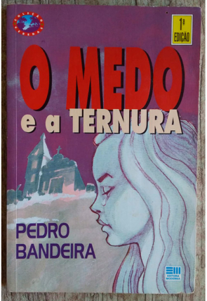 O medo e a ternura, Pedro Bandeira, editora moderna, livro usado