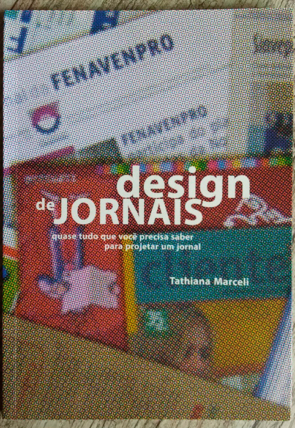 Design de Jornais quase tudo que você precisa saber para projetar um jornal, Tathiana Marceli, editora Edit Impress, livro usado