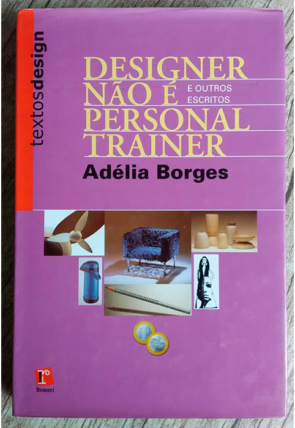 Designer não é personal trainer, Adélia Borges, editora rosari, livro usado