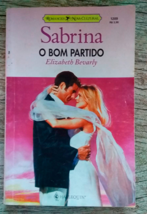O bom partido, Elizabeth Bevarly, Sabrina 1209, editora harlequin, livro usado