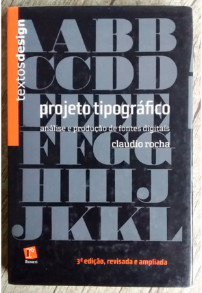 Projeto tipográfico análise e apresentação de fontes digitais, Claudio Rocha, editora rosari, livro usado
