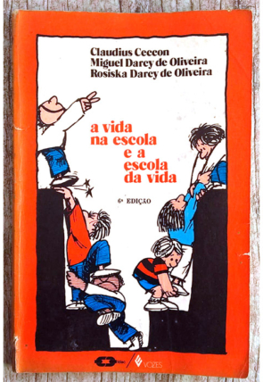 A vida na escola e a escola da vida, Claudius Ceccon, Miguel Darcy de Oliveira e Rosiska Darcy de Oliveira, editora vozes, livro usado