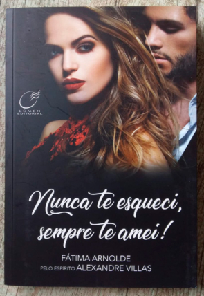 Nunca te esqueci sempre te amei, Fátima Arnolde, editora Lúmen editorial, livro usado