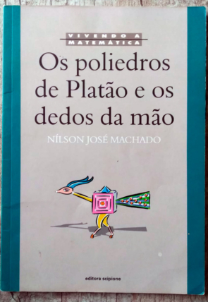 Os poliedros de Platão e os dedos da mão, Nílson José Machado, editora scipione, livro usado