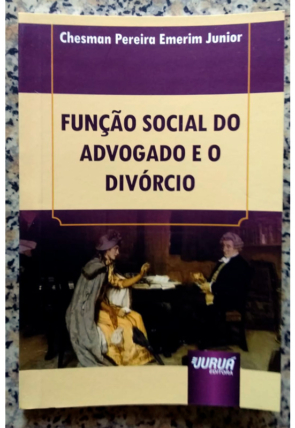 Função social do advogado e o divórcio, Chesman Pereira Emerim Junior, Juruá editora