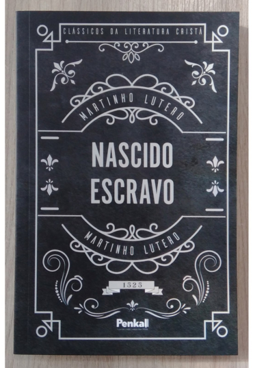 Nascido escravo, Martinho Lutero, clássicos da literatura cristã, editora penkal
