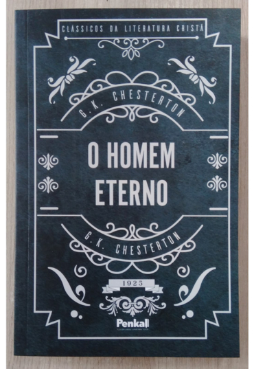 O homem eterno, G. K. Chesterton, clássicos da literatura cristã, editora penkal