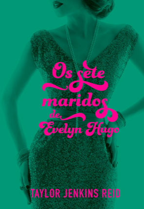 Os sete maridos de Evelyn Hugo, Taylor Jenkins Reid, editora paralela
