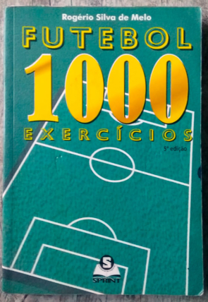Futebol 1000 exercícios, Rogério Silva de Melo, editora sprint, livro usado