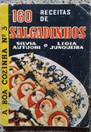 A boa cozinha nº3, 160 receitas de salgadinhos, Sílvia Autuori e Lígia Junqueira, editora Tecnoprint, livro usado