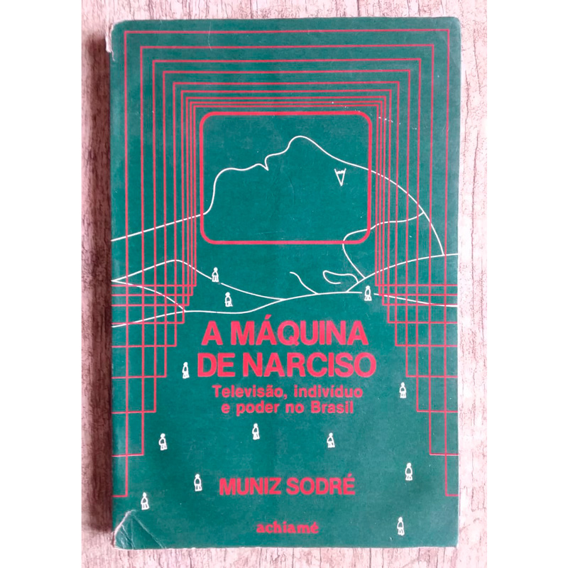 A máquina de Narciso televisão indivíduo e poder no Brasil, Muniz Sodré, editora achiamé, livro usado
