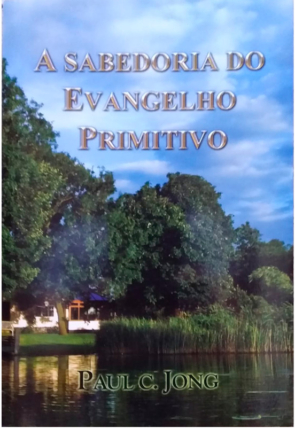 A sabedoria do evangelho primitivo, Paul C. Jong, editora Hefzibá