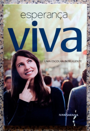 Esperança viva, uma escolha inteligente, Ivan Saraiva, editora casa publicadora brasileira, livro usado