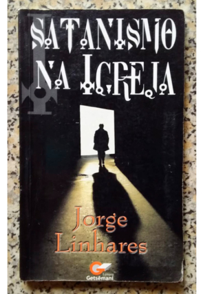 Satanismo na Igreja, Jorge Linhares, editora Getsêmani, livro usado