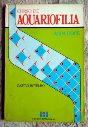 Curso de aquariofilia água doce, Gastão Botelho, editora interciência, livro usado