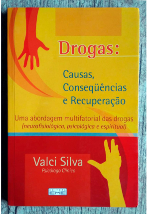 Drogas causas consequências e recuperação, Valci Silva, editora EME