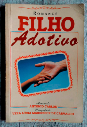 Filho adotivo, Vera Lúcia Marinzeck de Carvalho pelo espírito Antonio Carlos, editora petit, livro usado