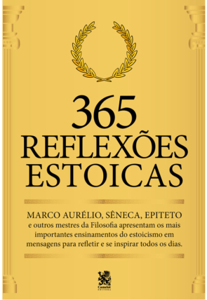 365 reflexões estoicas, Marco Aurélio, Sêneca e Epiteto, editora Camelot