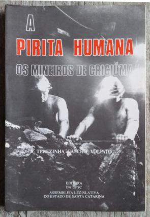 A pirita humana os mineiros de Criciúma, Terezinha Gascho Volpato, editora da UFSC, livro usado