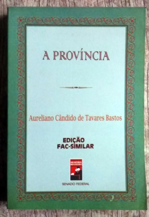 A província, Aureliano Cândido de Tavares Bastos, edição fac-similar, coleção memória brasileira, Senado Federal, livro usado