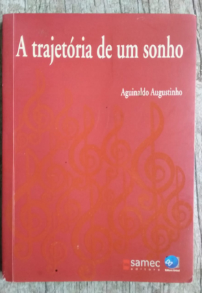A trajetória de um sonho, Aguinaldo Augustinho, editora samec, livro usado