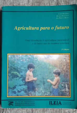 Agricultura para o futuro, Coen Reijntjes, Bertus Haverkort e Ann Waters-Bayer, editora ILEIA, livro usado