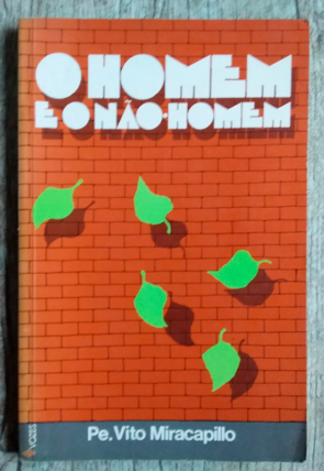 O homem e o não-homem, Pe. Vito Miracapillo, editora vozes, livro usado