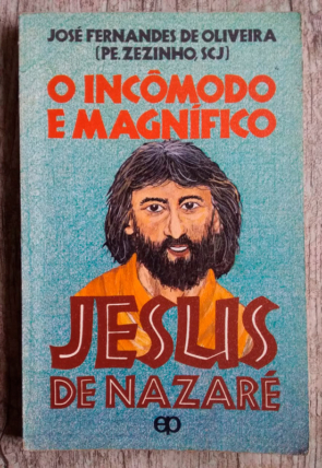 O incômodo e magnífico Jesus de Nazaré, José Fernandes de Oliveira, Pe. Zezinho, SCJ, editora Paulinas, livro usado